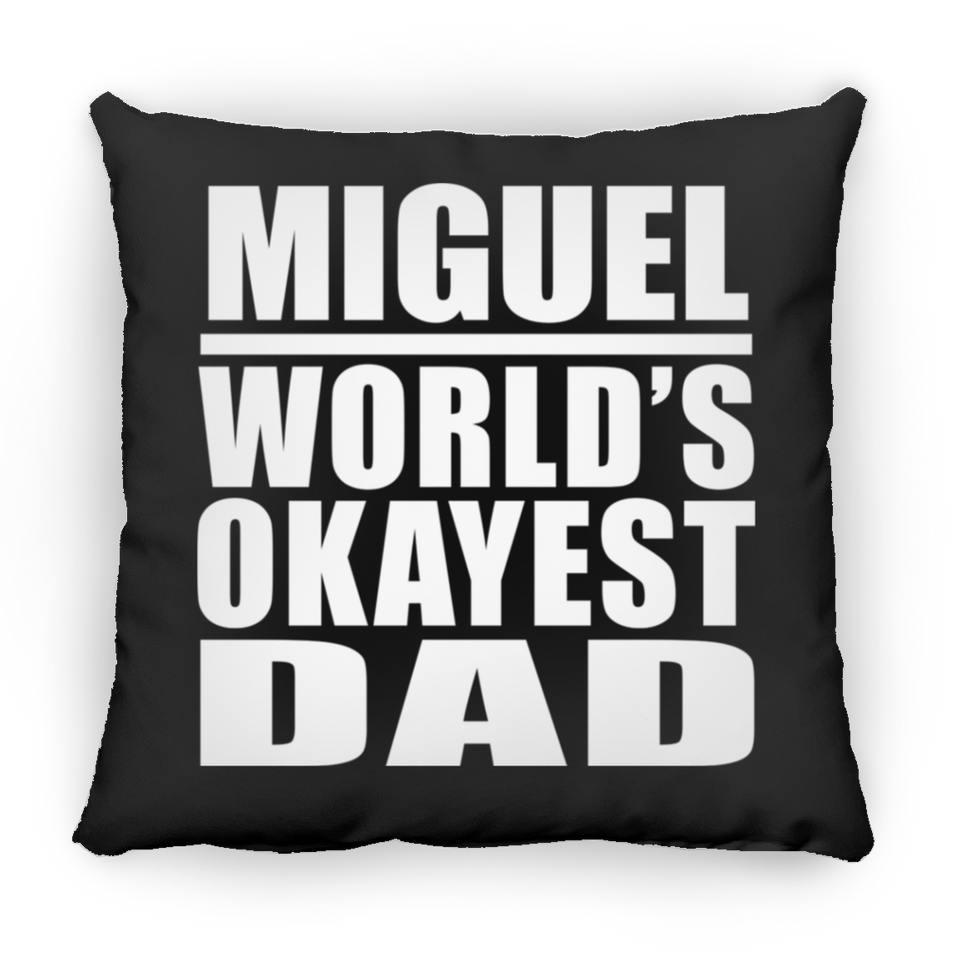 Miguel World's Okayest Dad - Throw Pillow Black