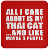 All I Care About Is My Thai Cat - Drink Coaster