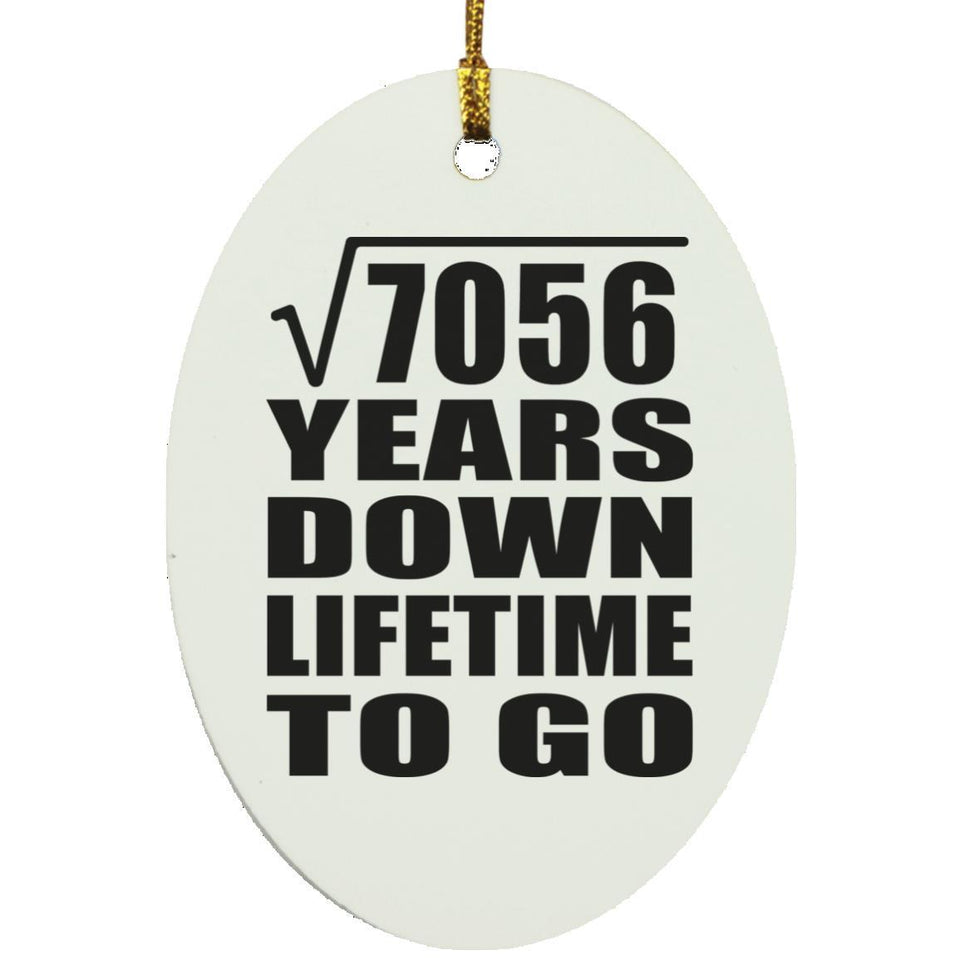 84th Anniversary Square Root of 7056 Years Lifetime To Go - Oval Ornament