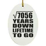 84th Anniversary Square Root of 7056 Years Lifetime To Go - Oval Ornament