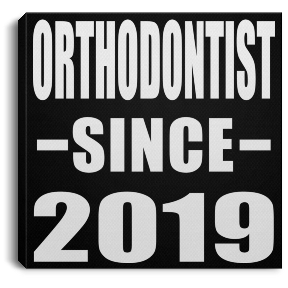 Orthodontist Since 2019 - Canvas Square
