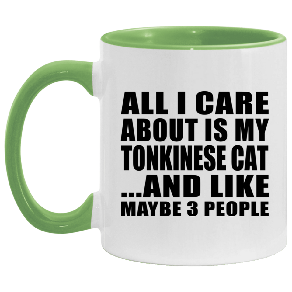 All I Care About Is My Tonkinese Cat - 11oz Accent Mug Green