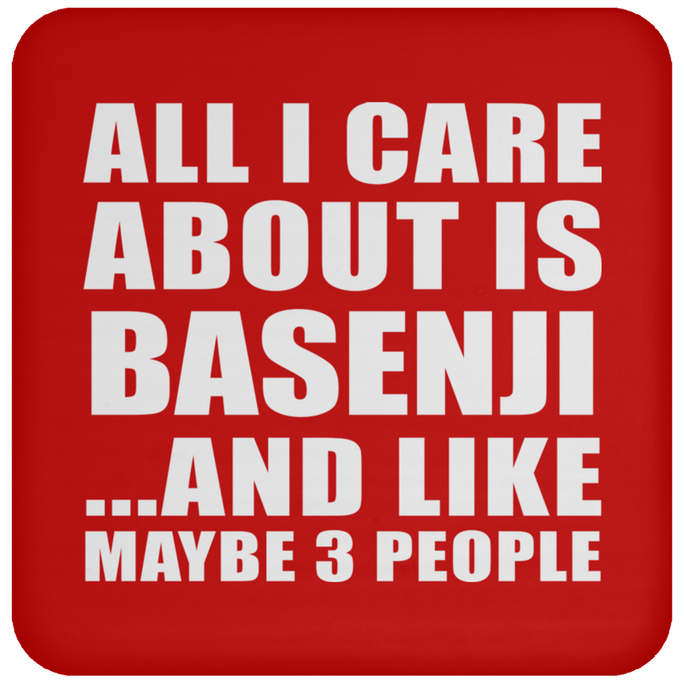 All I Care About Is Basenji - Drink Coaster