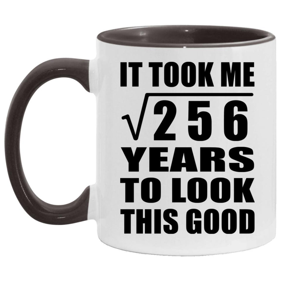 16th Birthday Took Square Root of 256 Years To Look Good - 11oz Accent Mug Black