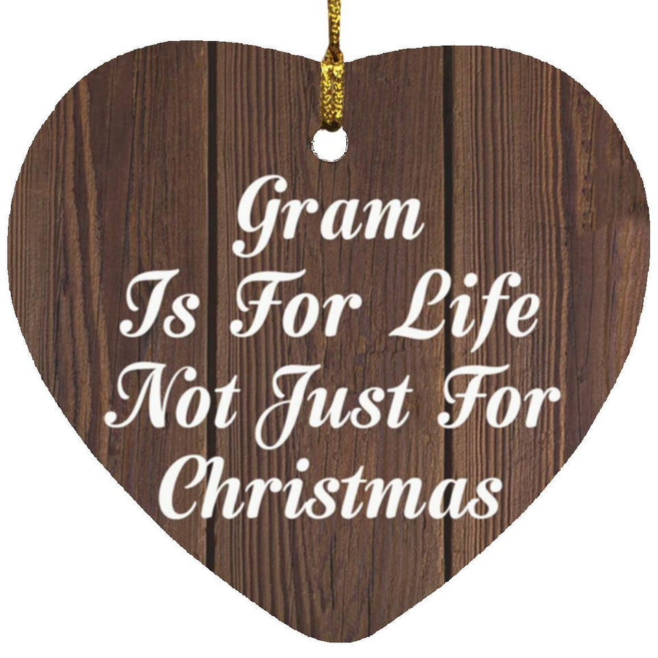 Gram Is For Life Not Just For Christmas - Heart Ornament D