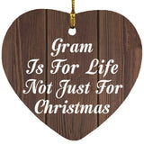 Gram Is For Life Not Just For Christmas - Heart Ornament D