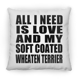 All I Need Is Love And My Soft Coated Wheaten Terrier - Throw Pillow