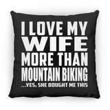 I Love My Wife More Than Mountain Biking - Throw Pillow Black