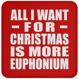 All I Want For Christmas Is More Euphonium - Coaster