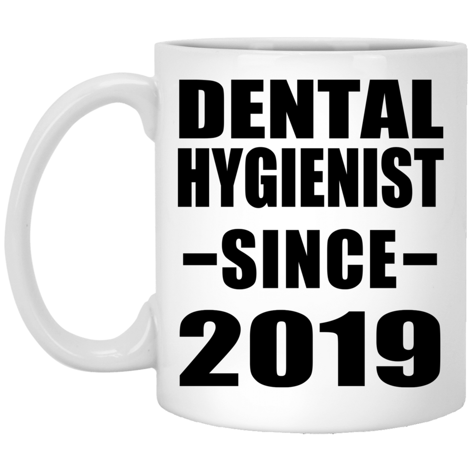 Dental Hygienist Since 2019 - 11oz Coffee Mug