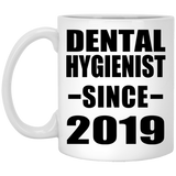Dental Hygienist Since 2019 - 11oz Coffee Mug