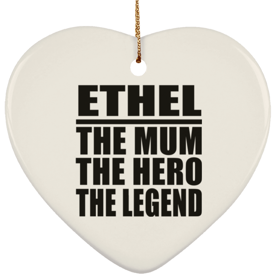 Ethel The Mum The Hero The Legend - Heart Ornament