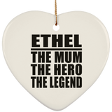 Ethel The Mum The Hero The Legend - Heart Ornament