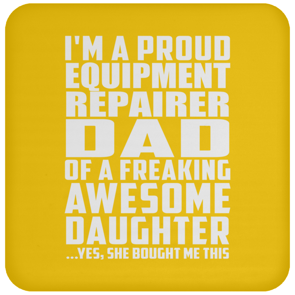 Proud Equipment Repairer Dad Of Awesome Daughter - Drink Coaster