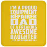 Proud Equipment Repairer Dad Of Awesome Daughter - Drink Coaster