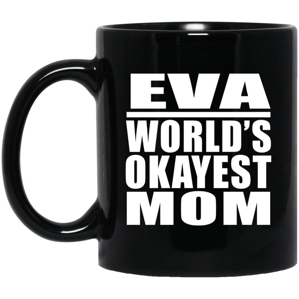 Eva World's Okayest Mom - 11 Oz Coffee Mug Black
