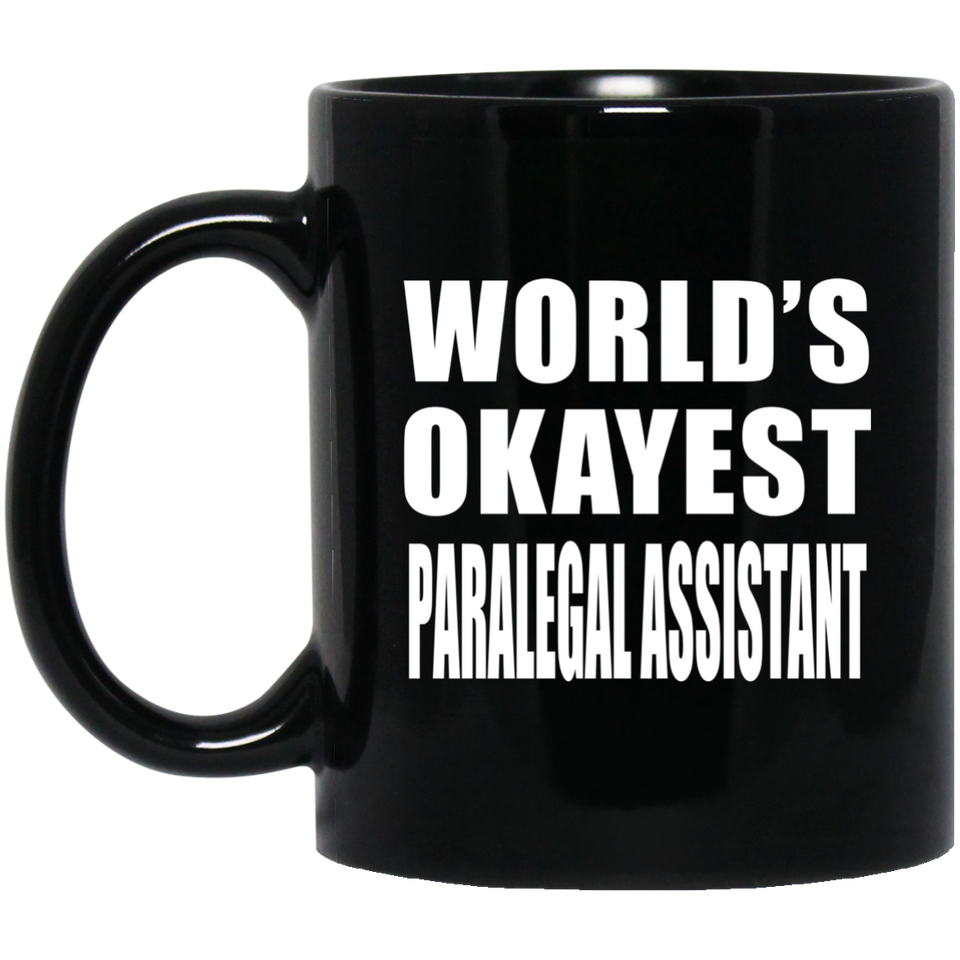 World's Okayest Paralegal Assistant - 11 Oz Coffee Mug Black
