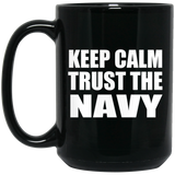 Keep Calm and Trust The Navy - 15oz Coffee Mug Black