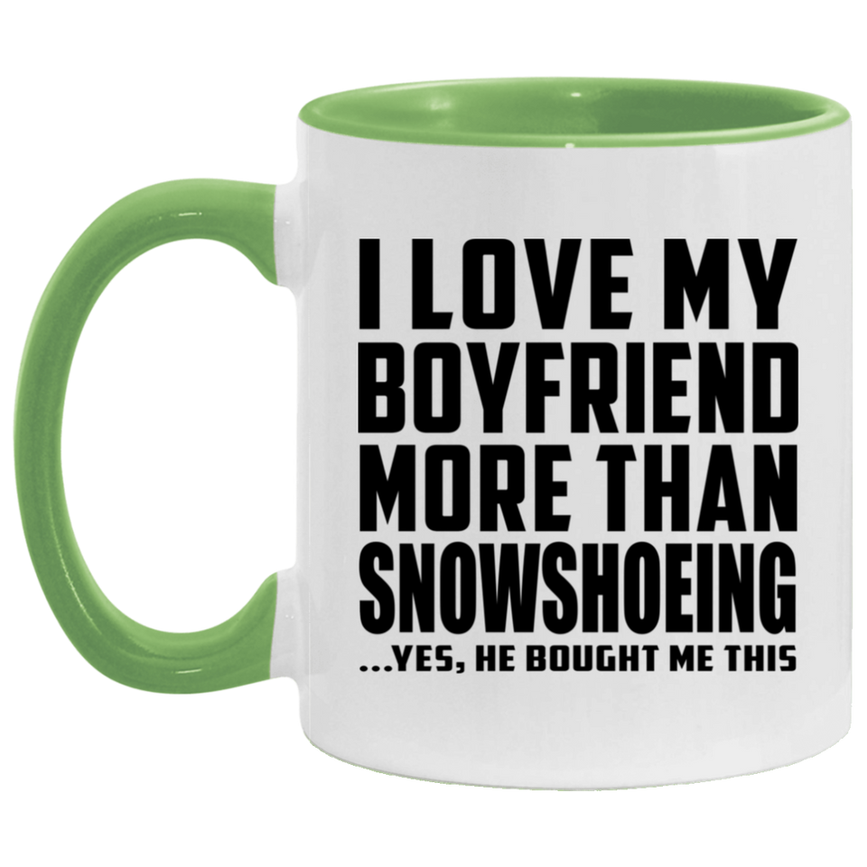 I Love My Boyfriend More Than Snowshoeing - 11oz Accent Mug Green