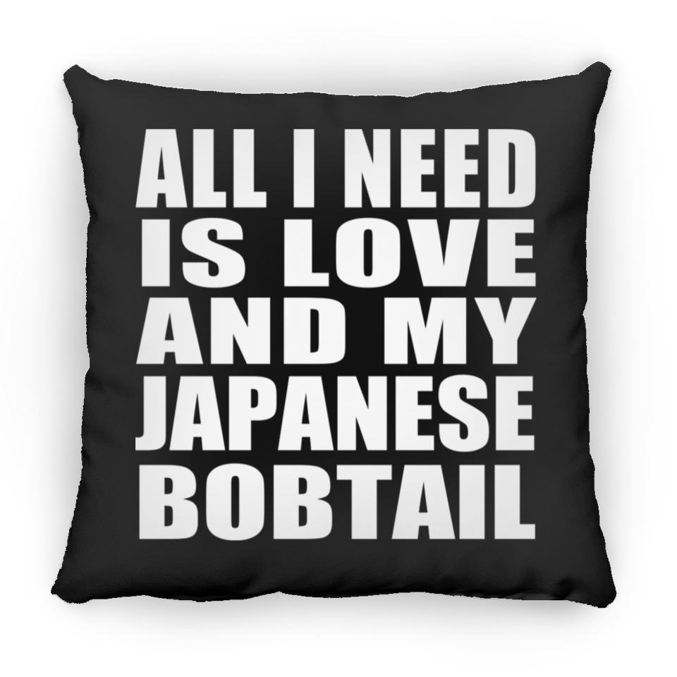 All I Need Is Love And My Japanese Bobtail - Throw Pillow Black