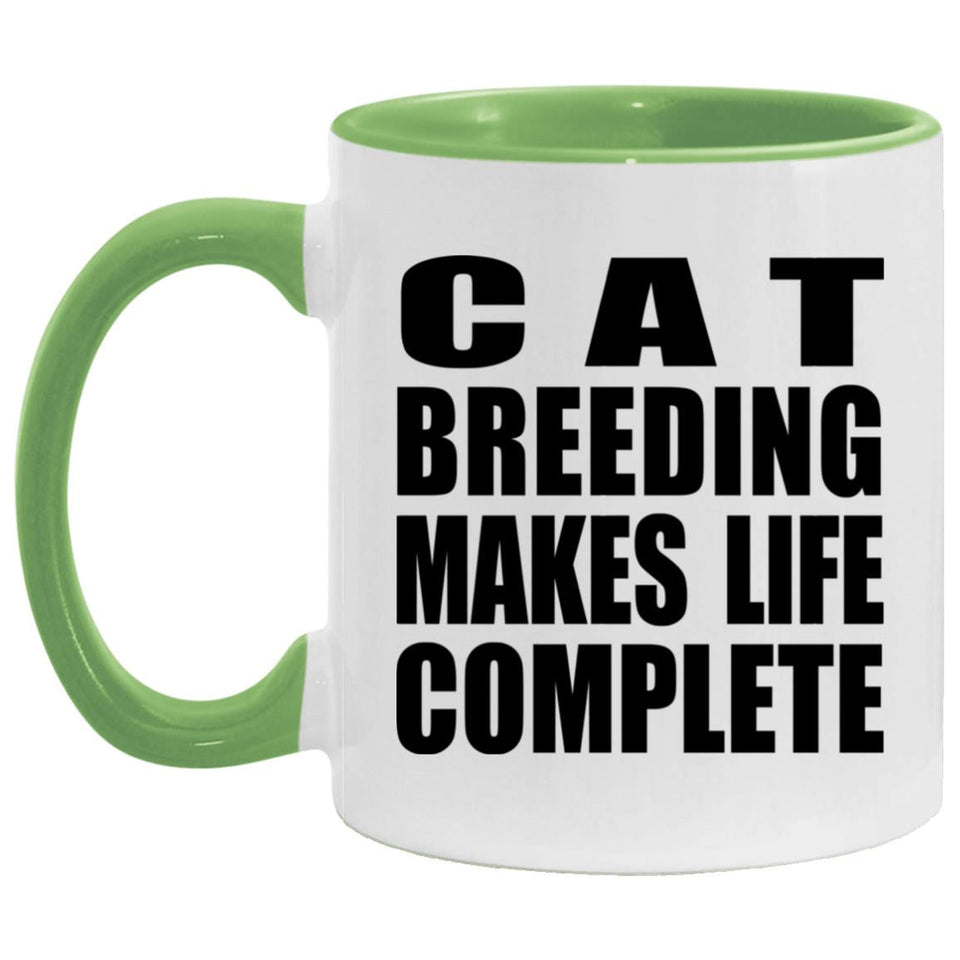 Cat Breeding Makes Life Complete - 11oz Accent Mug Green