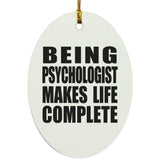 Being Psychologist Makes Life Complete - Oval Ornament