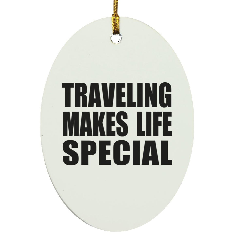 Traveling Makes Life Special - Oval Ornament