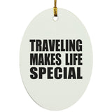 Traveling Makes Life Special - Oval Ornament