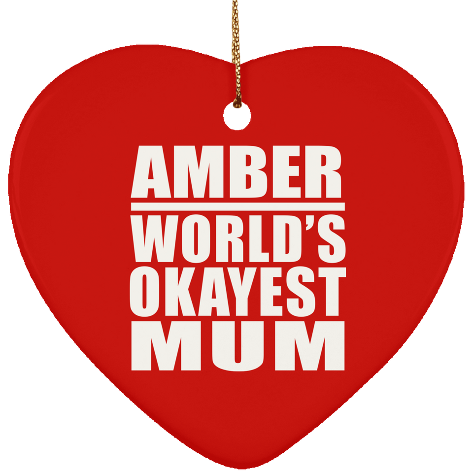 Amber World's Okayest Mum - Heart Ornament