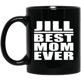 Jill Best Mom Ever - 11 Oz Coffee Mug Black