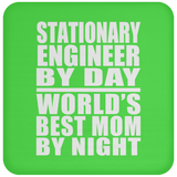 Stationary Engineer By Day World's Best Mom By Night - Drink Coaster