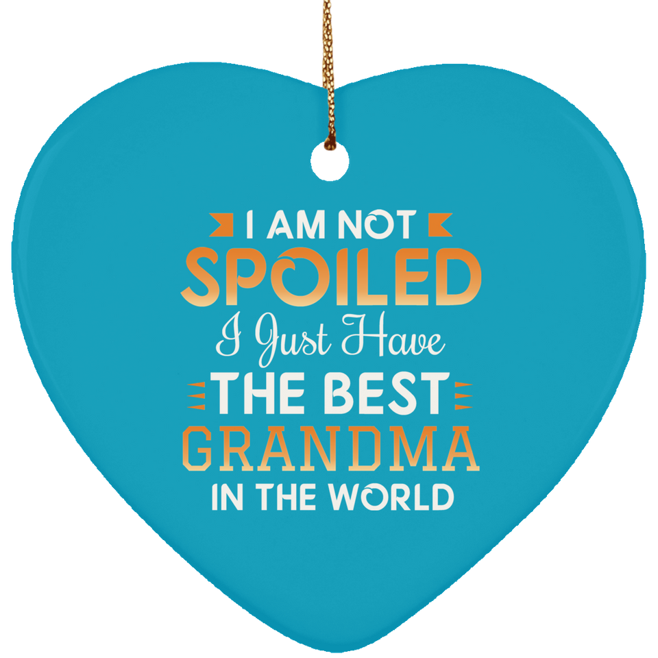 I Am Not Spoiled I Just Have The Best Grandma In The World - Heart Ornament