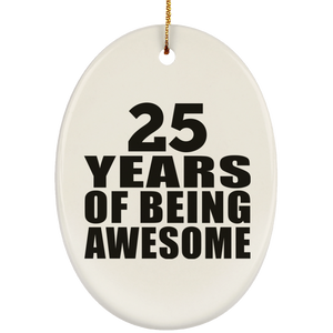 25th Birthday 25 Years Of Being Awesome - Oval Ornament
