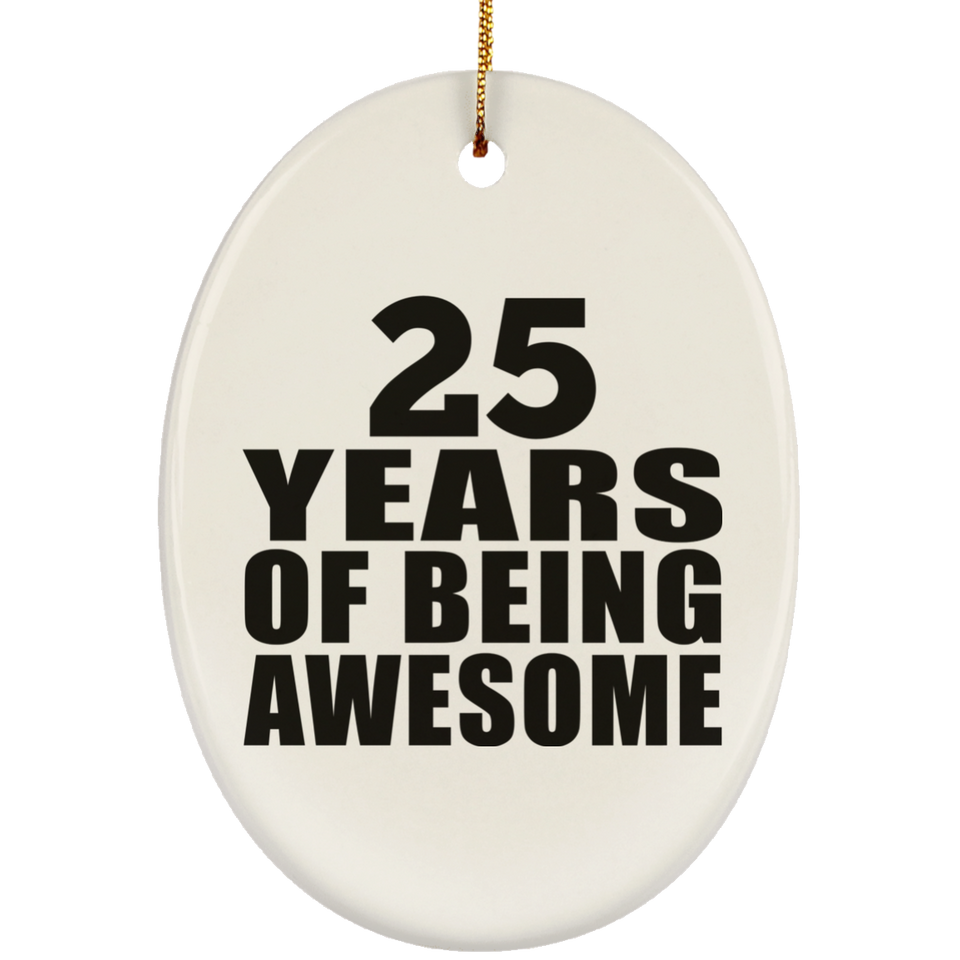 25th Birthday 25 Years Of Being Awesome - Oval Ornament