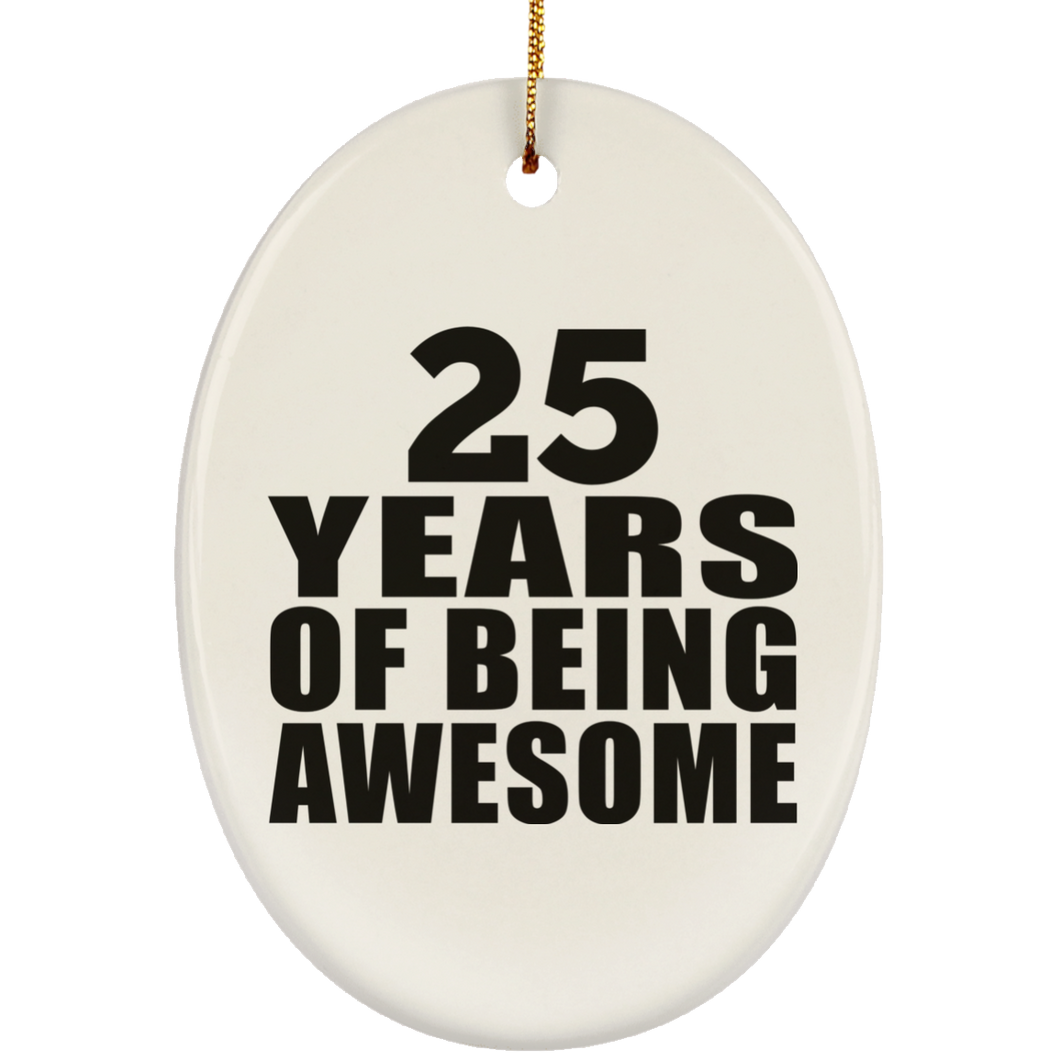 25th Birthday 25 Years Of Being Awesome - Oval Ornament