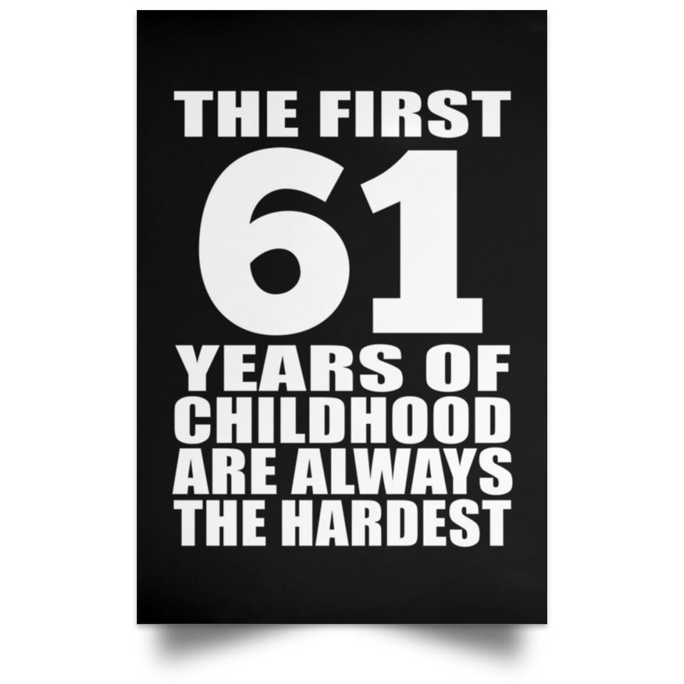 61st Birthday First 61 Years of Childhood Are The Hardest - Poster Portrait