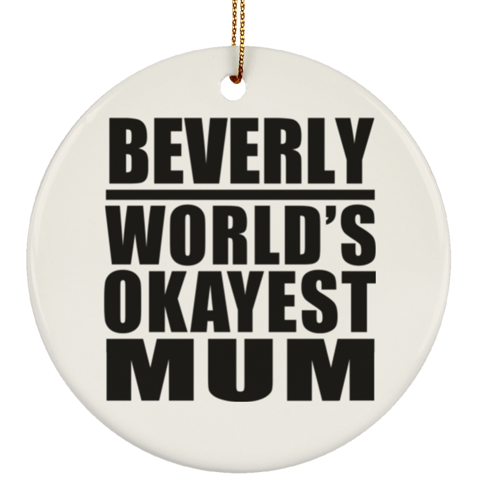 Beverly World's Okayest Mum - Circle Ornament