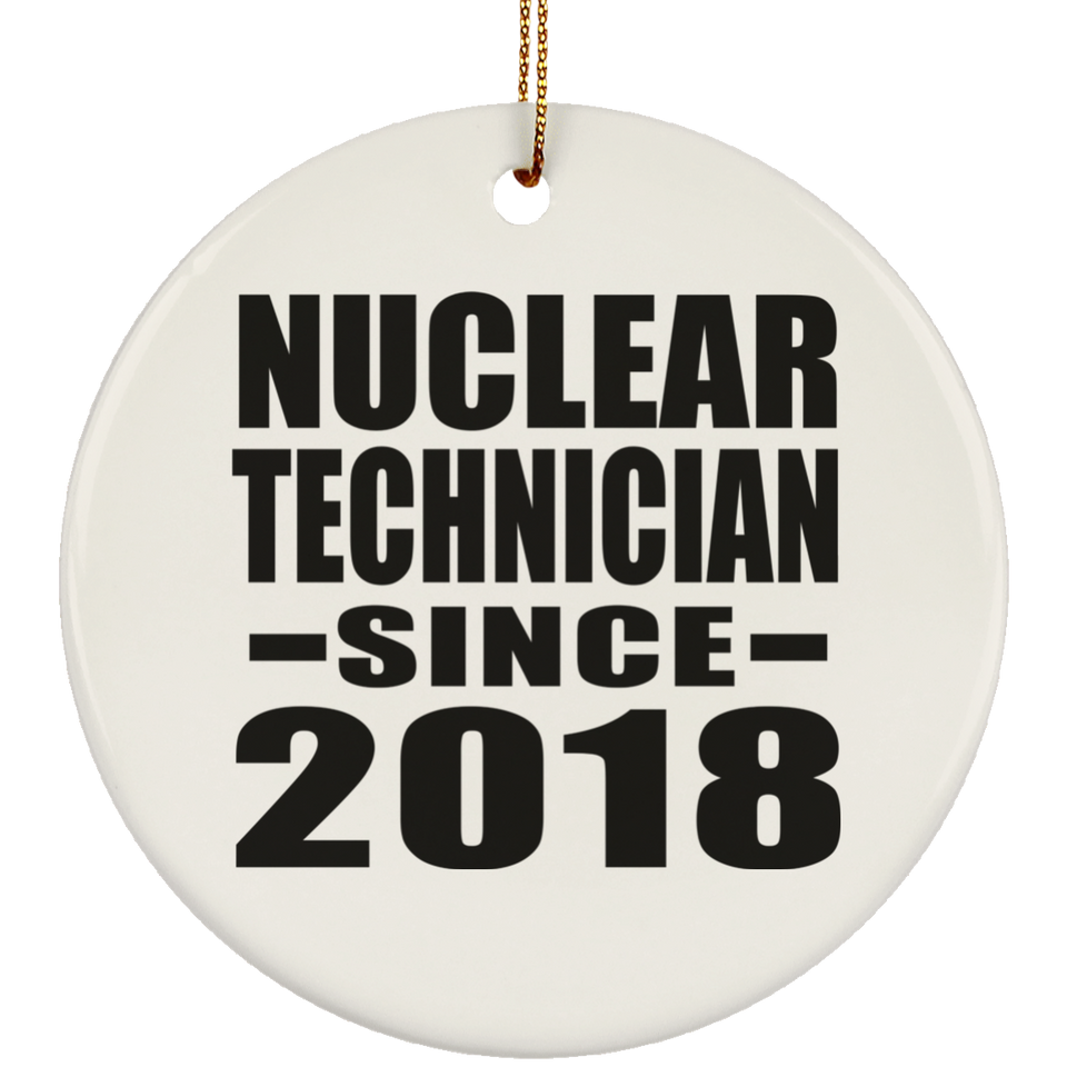 Nuclear Technician Since 2018 - Circle Ornament