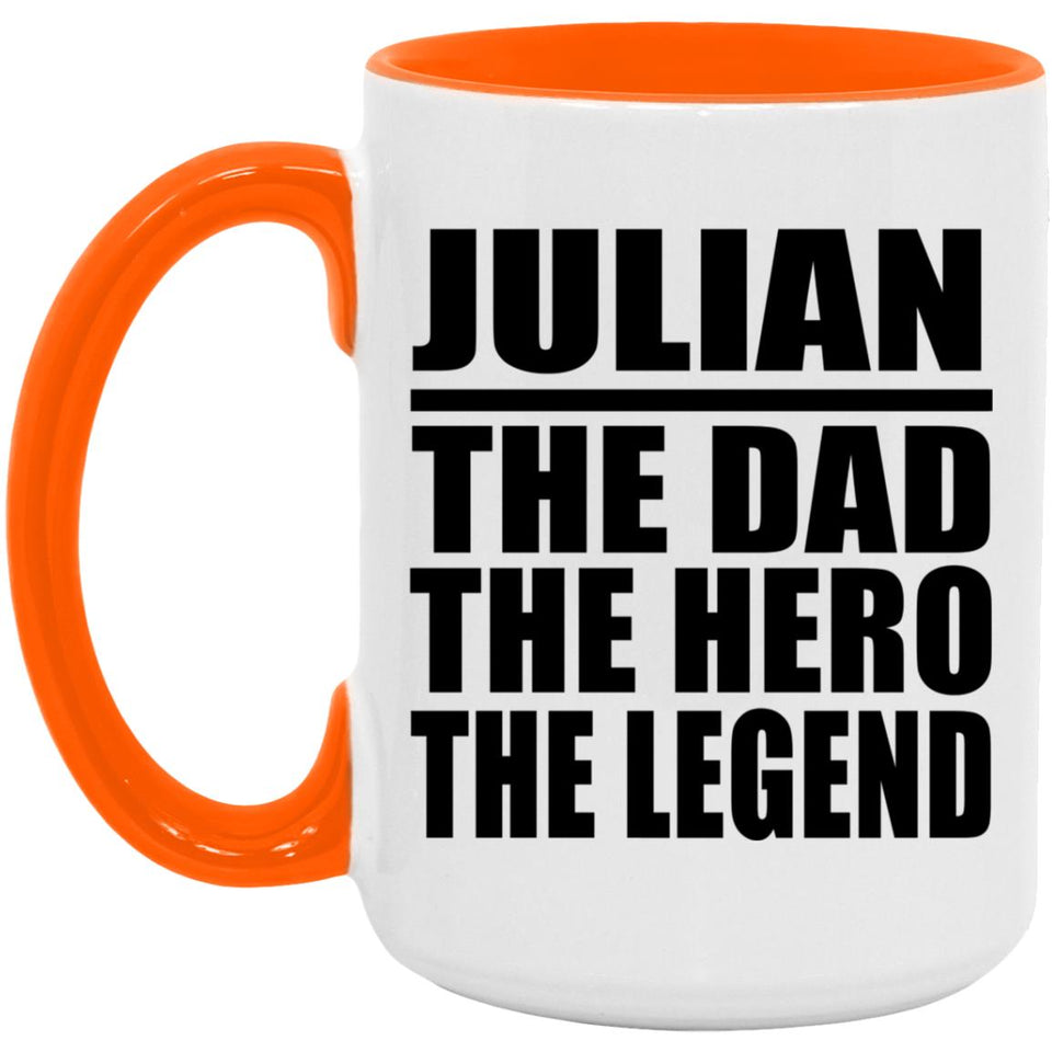 Julian The Dad The Hero The Legend - 15oz Accent Mug Orange