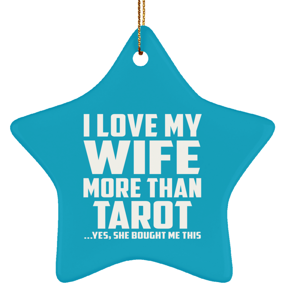 I Love My Wife More Than Tarot - Star Ornament
