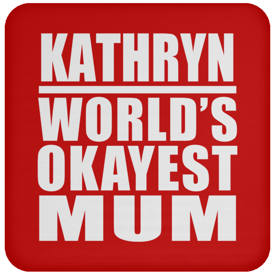 Kathryn World's Okayest Mum - Drink Coaster