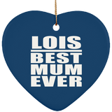 Lois Best Mum Ever - Heart Ornament
