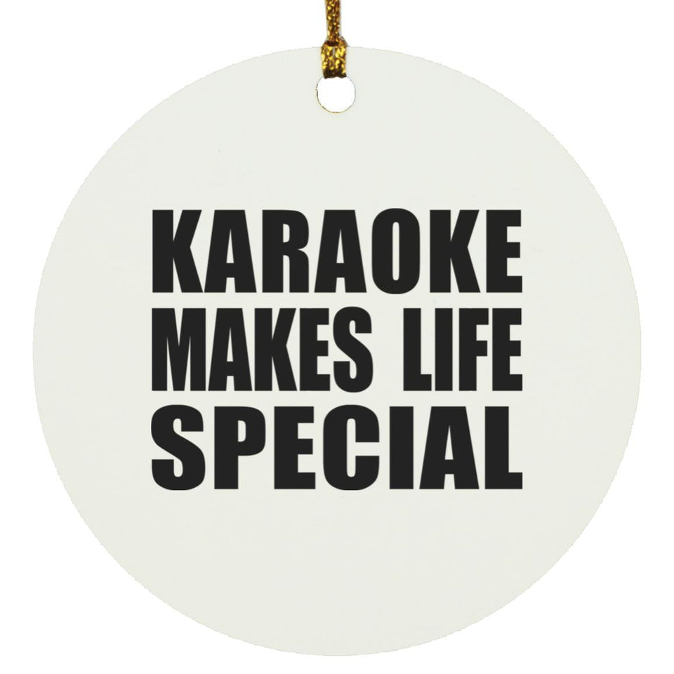 Karaoke Makes Life Special - Circle Ornament
