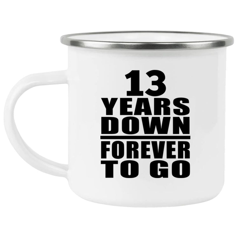 13th Anniversary 13 Years Down Forever to Go - 12oz Camping Mug