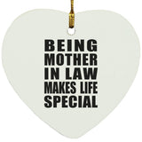 Being Mother In Law Makes Life Special - Heart Ornament