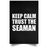 Keep Calm and Trust The Seaman - Poster Portrait