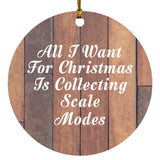 All I Want For Christmas Is Collecting Scale Modes - Circle Ornament E