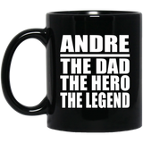 Andre The Dad The Hero The Legend - 11 Oz Coffee Mug Black