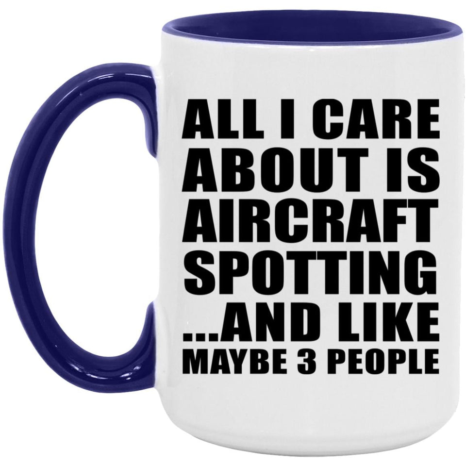 All I Care About Is Aircraft Spotting - 15oz Accent Mug Purple