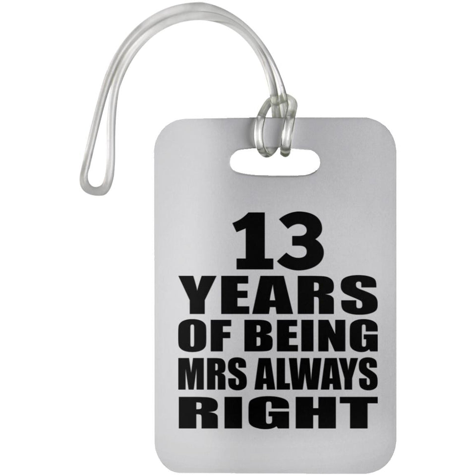 13th Anniversary 13 Years of Being Mrs Always Right - Luggage Bag Tag